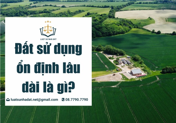 Đất sử dụng ổn định lâu dài là gì