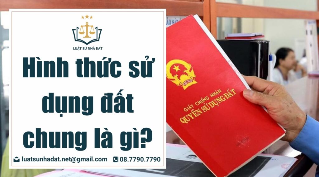Hình thức sử dụng đất chung là gì