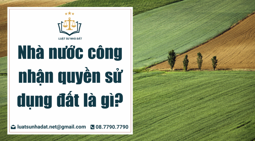 nhà nước công nhận quyền sử dụng đất là gì