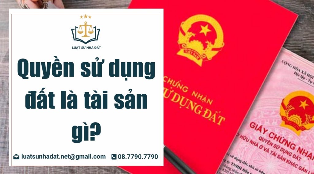 Quyền sử dụng đất là tài sản gì