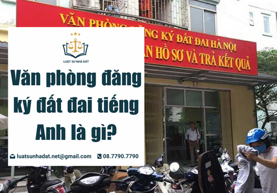 Văn phòng đăng ký đất đai tiếng Anh là gì