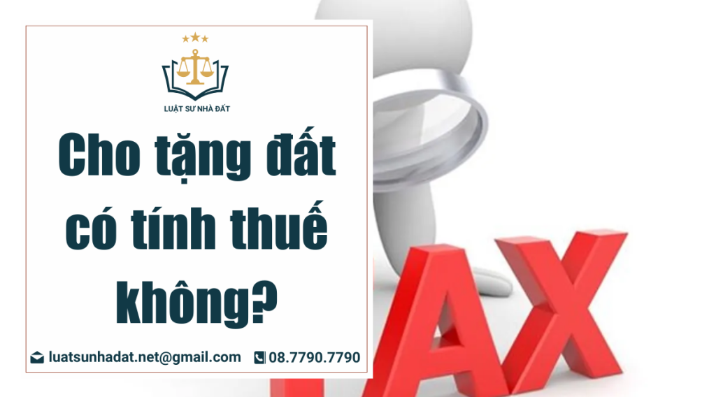 cho tặng đất có tính thuế không