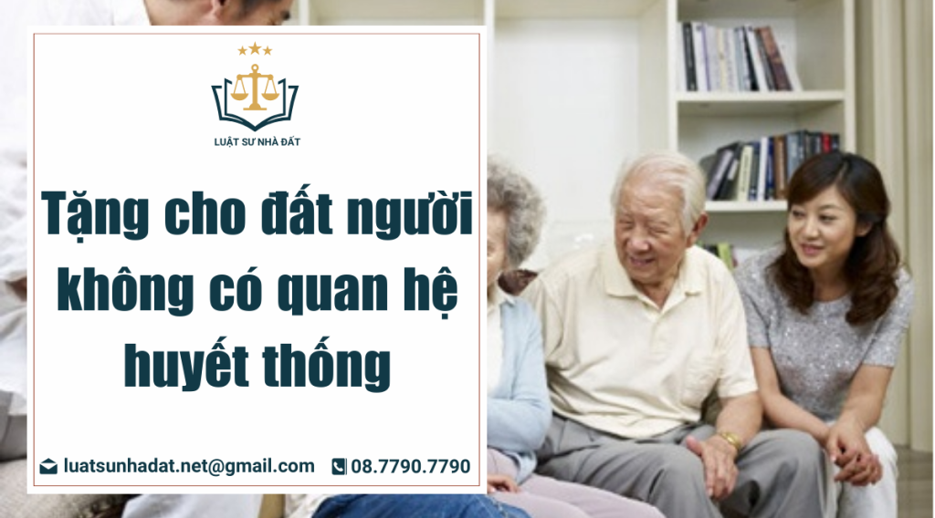 tặng cho đất không có quan hệ huyết thống