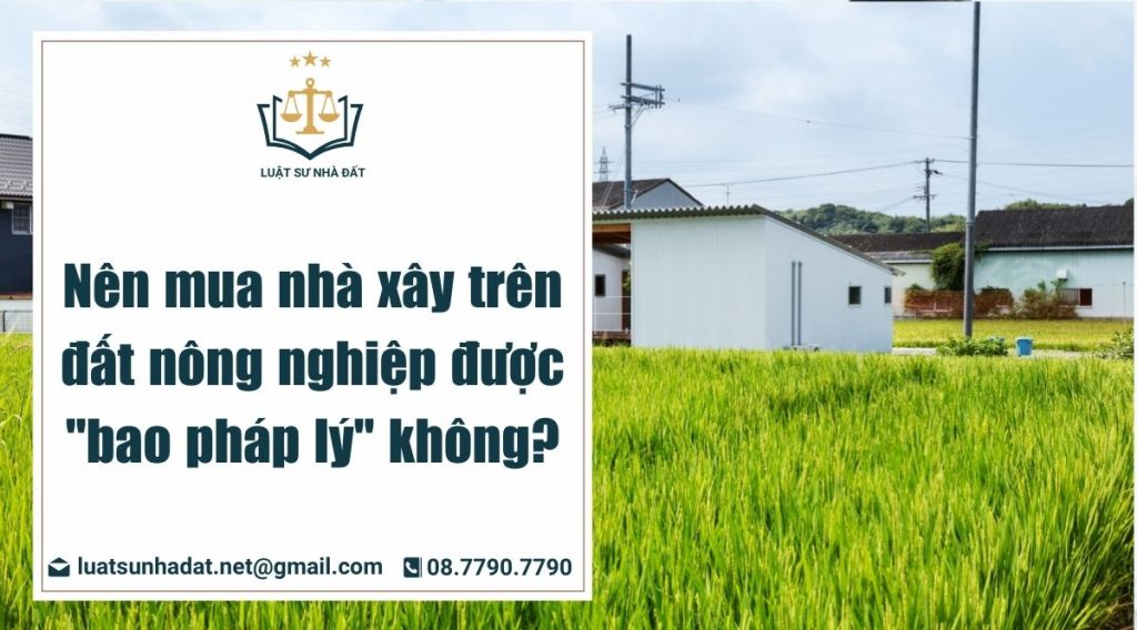 có nên mua nhà xây trên đất nông nghiệp