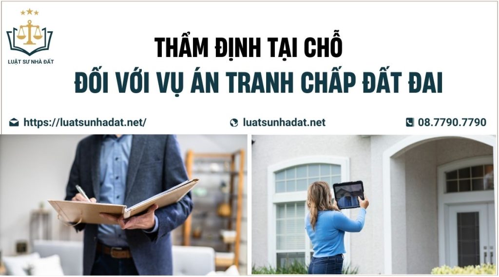 thẩm định tại chỗ án tranh chấp đất