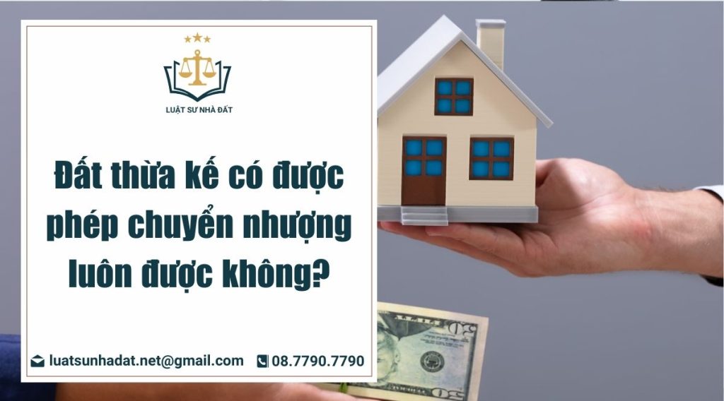 đất thừa kế có được chuyển nhượng
