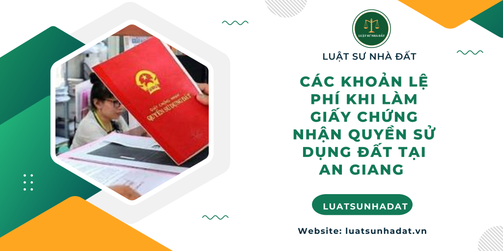 Các khoản lệ phí khi làm giấy chứng nhận quyền sử dụng đất tại An Giang