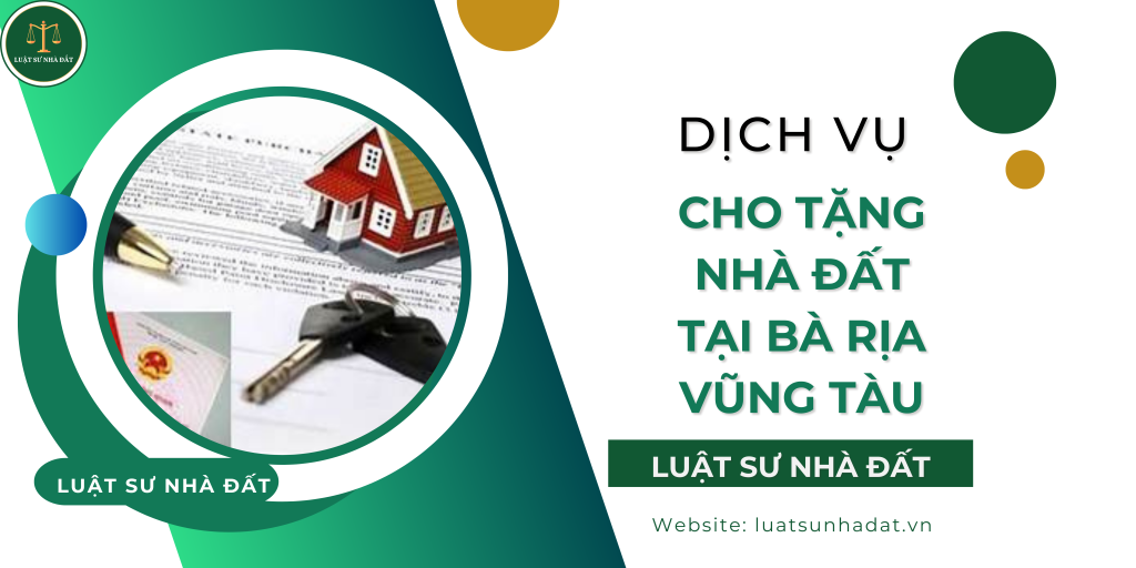 Dịch vụ cho tặng nhà đất tại Bà Rịa Vũng Tàu
