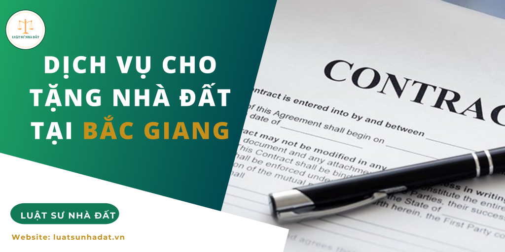 Dịch vụ cho tặng nhà đất tại Bắc Giang