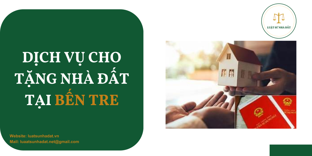 Dịch vụ cho tặng nhà đất tại Bến Tre