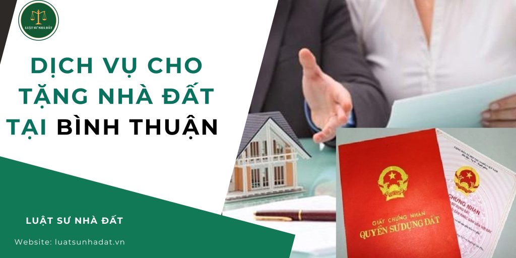 Dịch vụ cho tặng nhà đất tại Bình Thuận