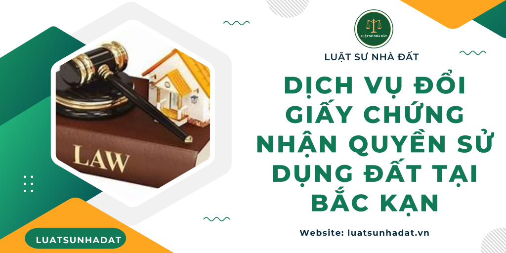 Dịch vụ đổi giấy chứng nhận quyền sử dụng đất tại Bắc Kạn