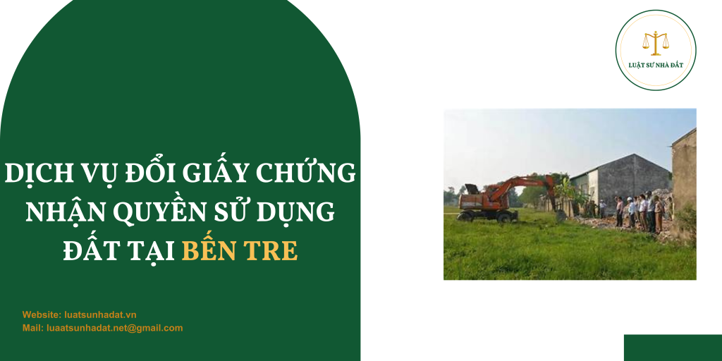 Dịch vụ đổi giấy chứng nhận quyền sử dụng đất tại Bến Tre