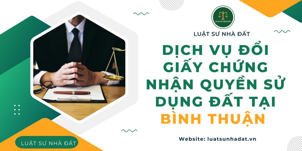 Dịch vụ đổi giấy chứng nhận quyền sử dụng đất tại Bình Thuận