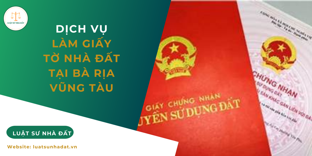 Dịch vụ làm giấy tờ nhà đất tại Bà Rịa Vũng Tàu