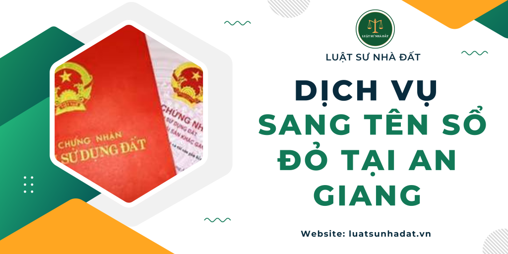 Dịch vụ sang tên sổ đỏ tại An Giang