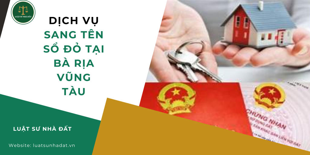 Dịch vụ sang tên sổ đỏ tại Bà Rịa Vũng Tàu
