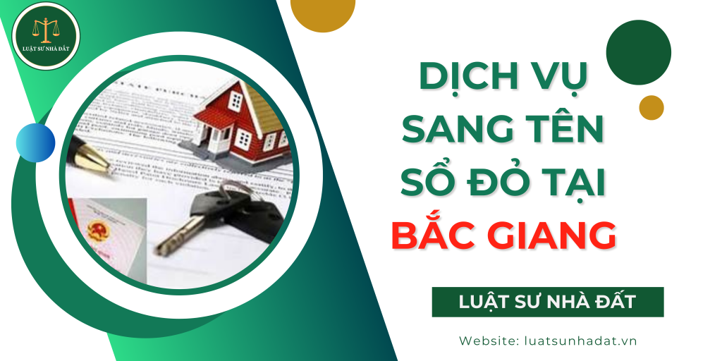 Dịch vụ sang tên sổ đỏ tại Bắc Giang