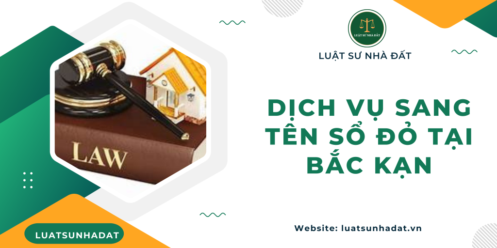 Dịch vụ sang tên sổ đỏ tại Bắc Kạn