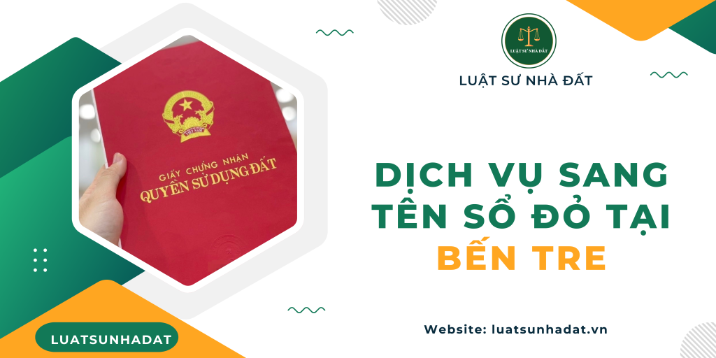 Dịch vụ sang tên sổ đỏ tại Bến Tre