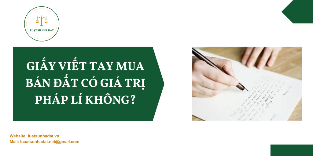 Giấy viết tay mua bán đất có giá trị pháp lí không