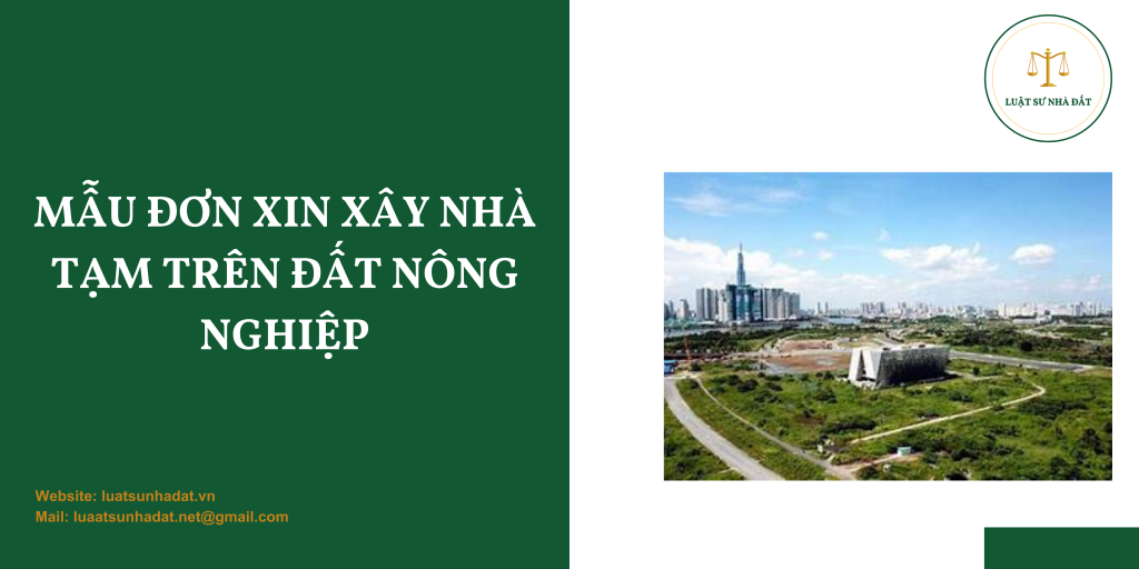 Mẫu đơn xin xây nhà tạm trên đất nông nghiệp