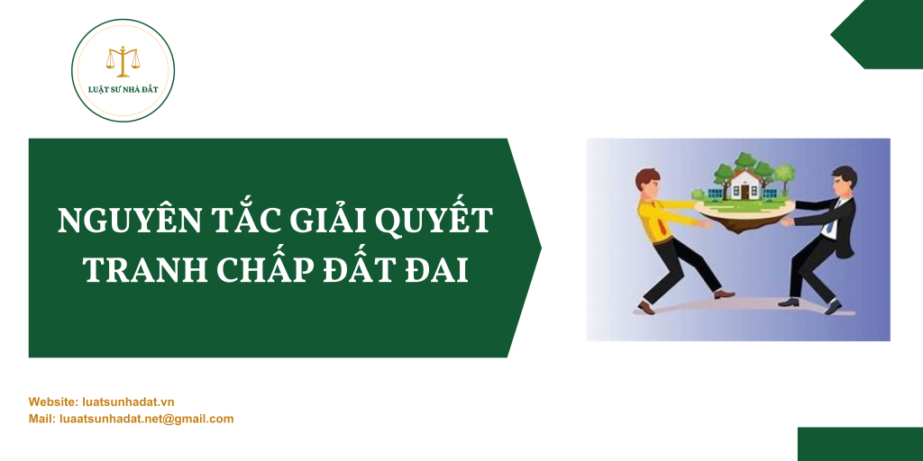 Nguyên tắc giải quyết tranh chấp đất đai