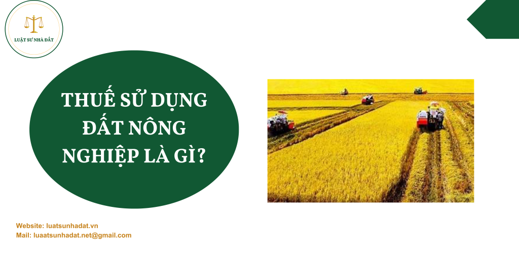 Thuế sử dụng đất nông nghiệp là gì?