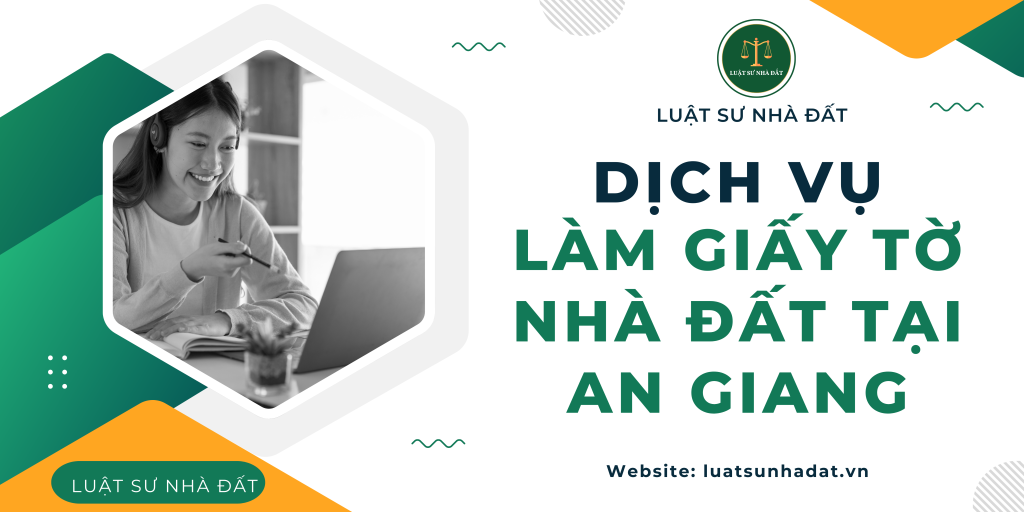 Dịch vụ làm giấy tờ nhà đất tại An Giang