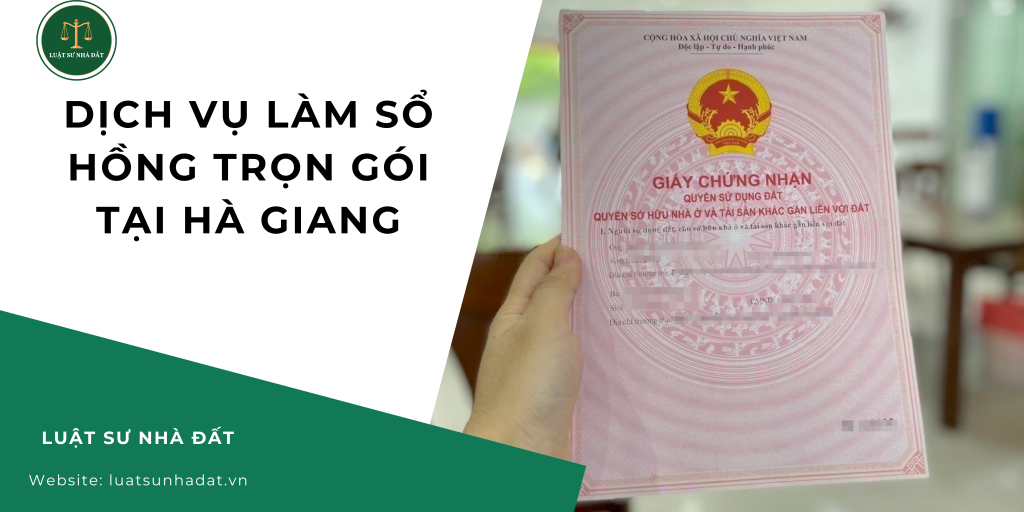 DỊCH VỤ LÀM SỔ HỒNG TRỌN GÓI TẠI HÀ GIANG