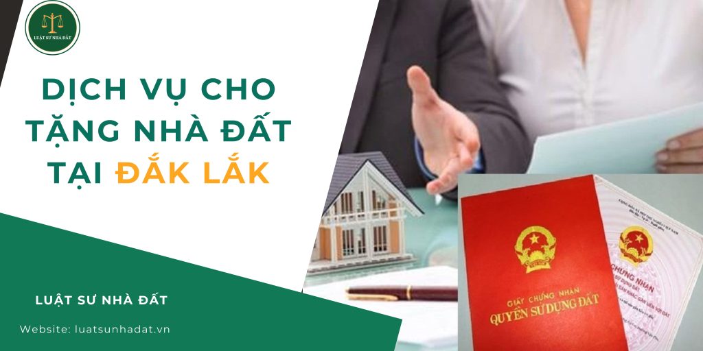 Dịch vụ cho tặng nhà đất tại Đắk Lắk