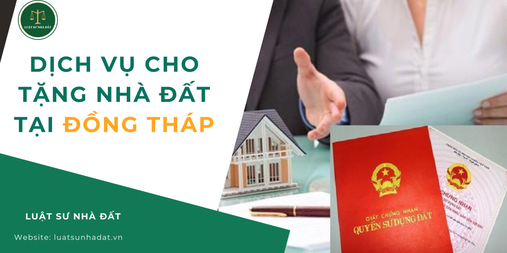 Dịch vụ cho tặng nhà đất tại Đồng Tháp