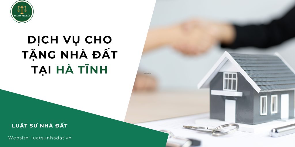 Dịch vụ cho tặng nhà đất tại Hà Tĩnh