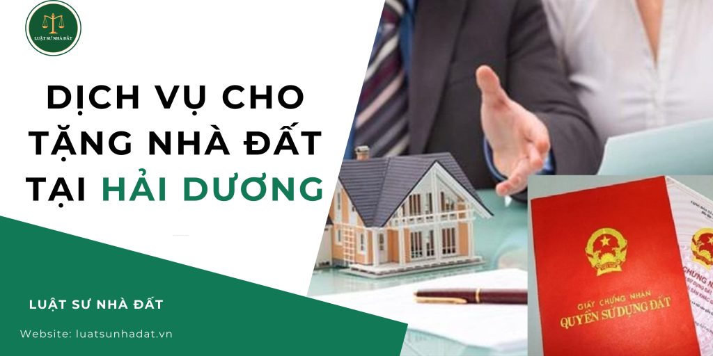 Dịch vụ cho tặng nhà đất tại Hải Dương