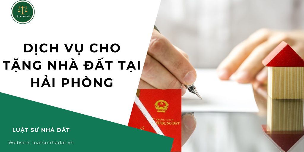Dịch vụ cho tặng nhà đất tại Hải Phòng