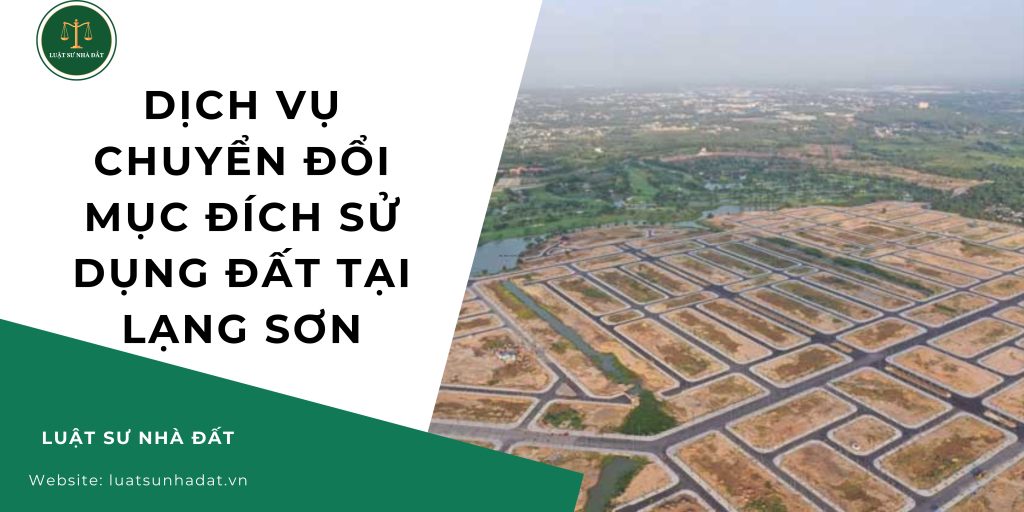 Dịch vụ chuyển đổi mục đích sử dụng đất tại Lạng Sơn