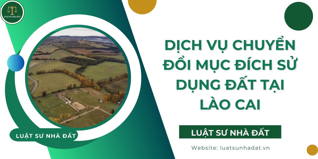 Dịch vụ chuyển đổi mục đích sử dụng đất tại Lào Cai