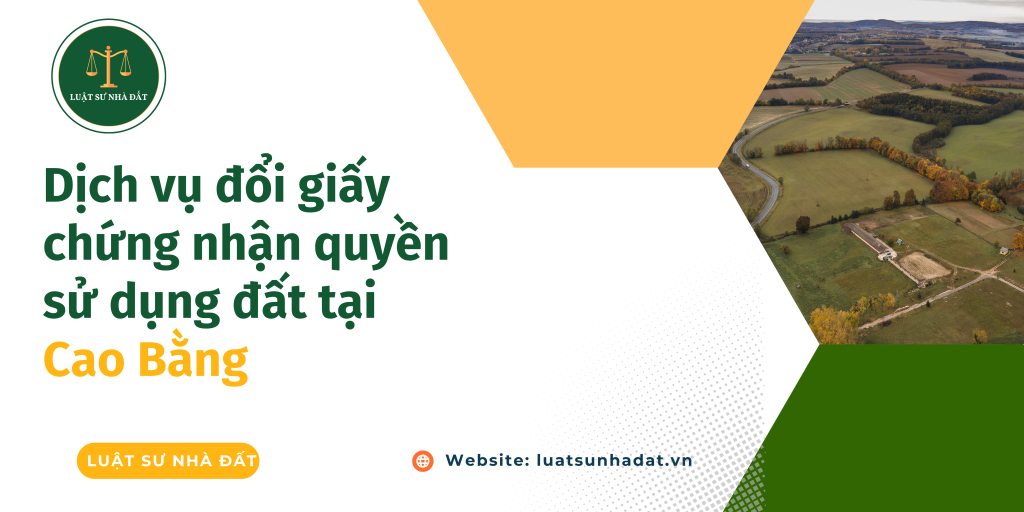Dịch vụ đổi giấy chứng nhận quyền sử dụng đất tại Cao Bằng