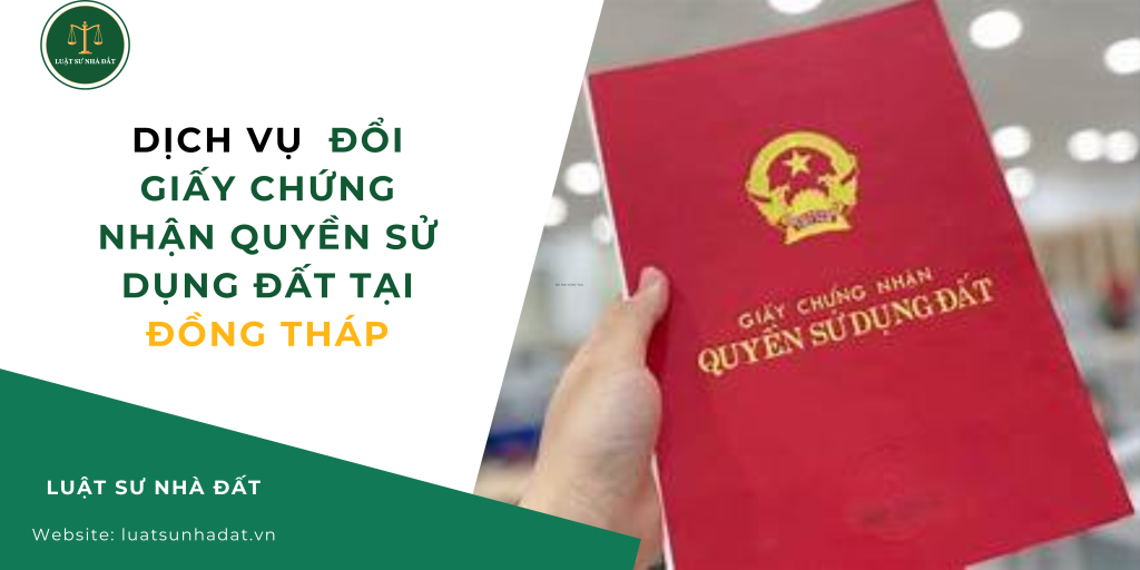 Dịch vụ đổi giấy chứng nhận quyền sử dụng đất tại Đồng Tháp