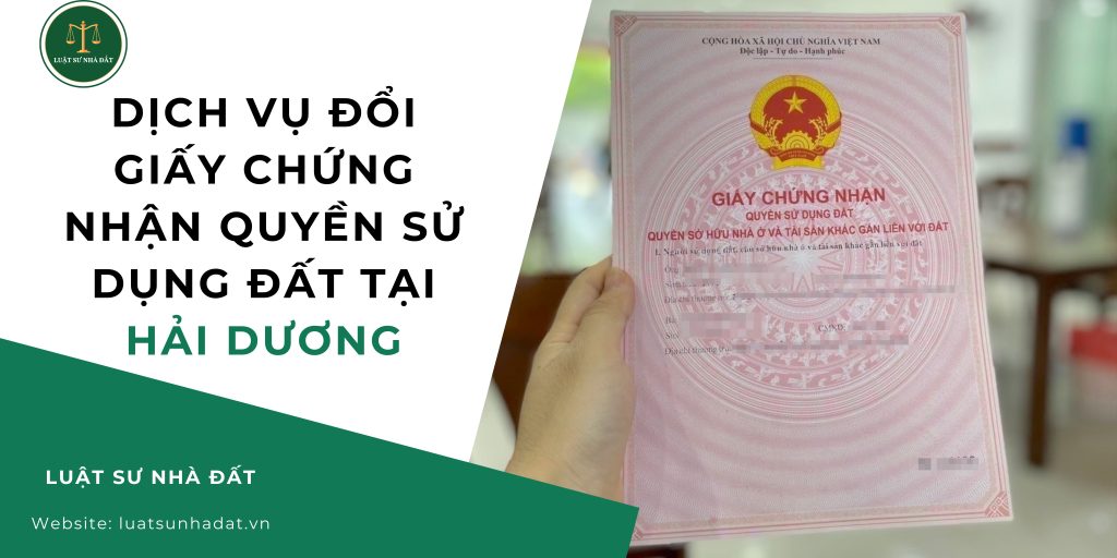 Dịch vụ đổi giấy chứng nhận quyền sử dụng đất tại Hải Dương