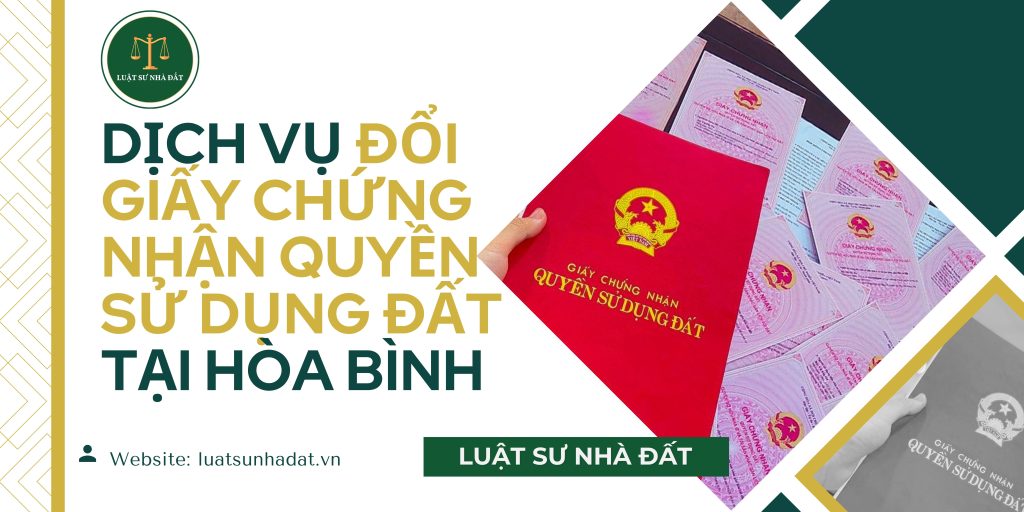 Dịch vụ đổi giấy chứng nhận quyền sử dụng đất tại Hòa Bình