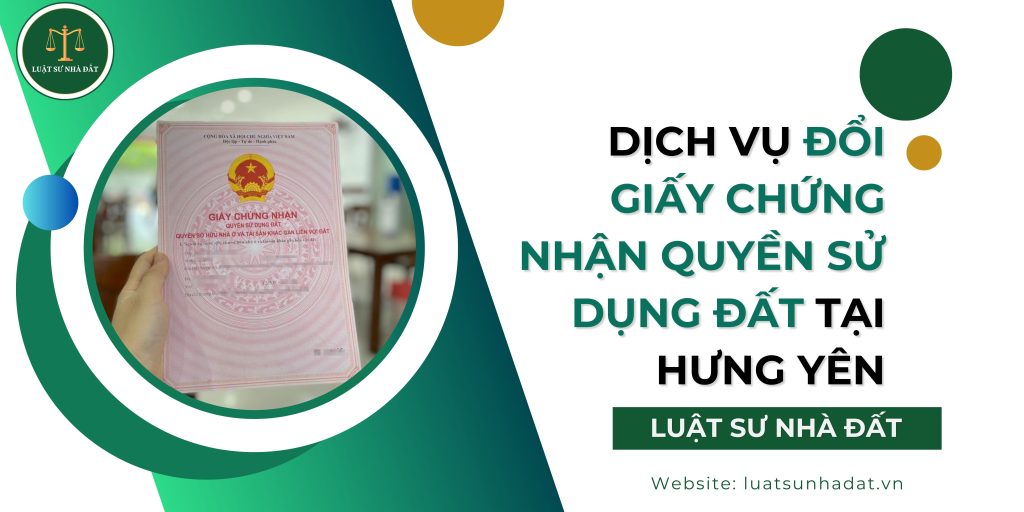 Dịch vụ đổi giấy chứng nhận quyền sử dụng đất tại Hưng Yên