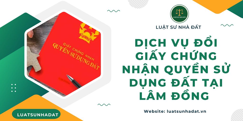 Dịch vụ đổi giấy chứng nhận quyền sử dụng đất tại Lâm Đồng