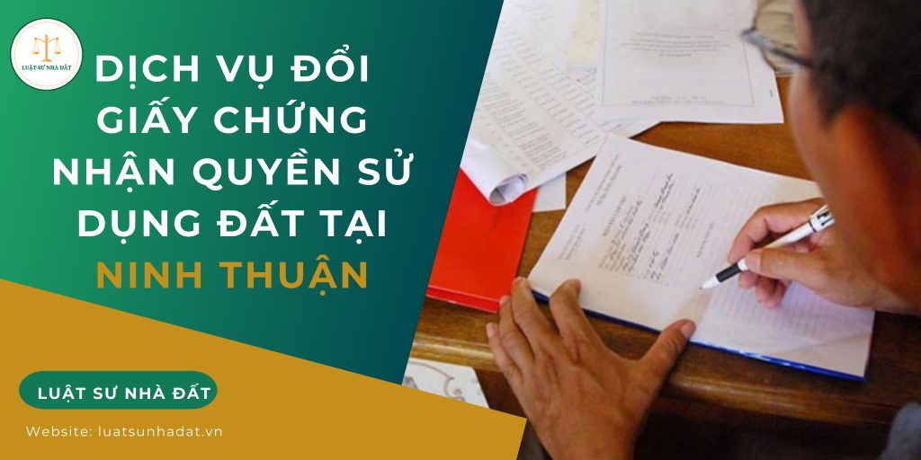 Dịch vụ đổi giấy chứng nhận quyền sử dụng đất tại Ninh Thuận