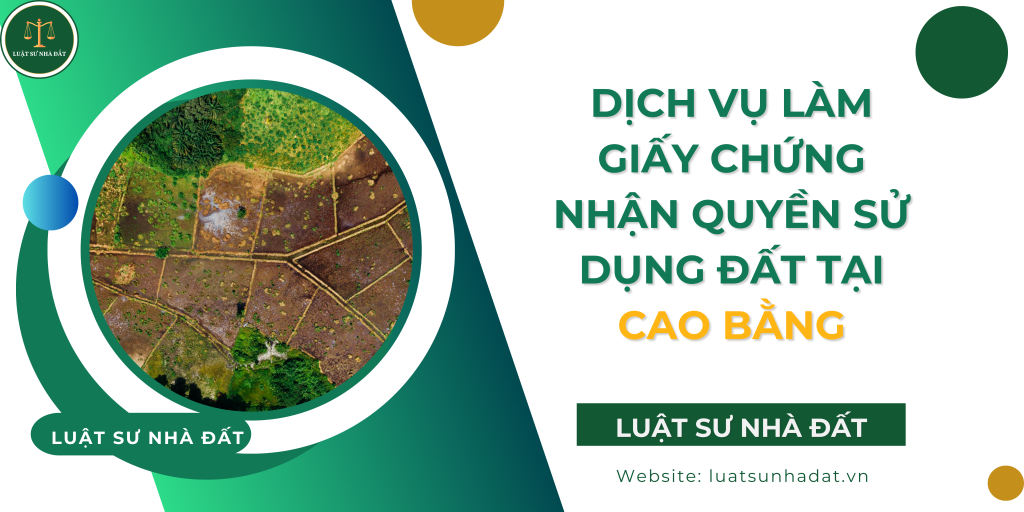 Dịch vụ làm giấy chứng nhận quyền sử dụng đất tại Cao Bằng