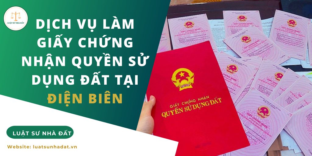 Dịch vụ làm giấy chứng nhận quyền sử dụng đất tại Điện Biên