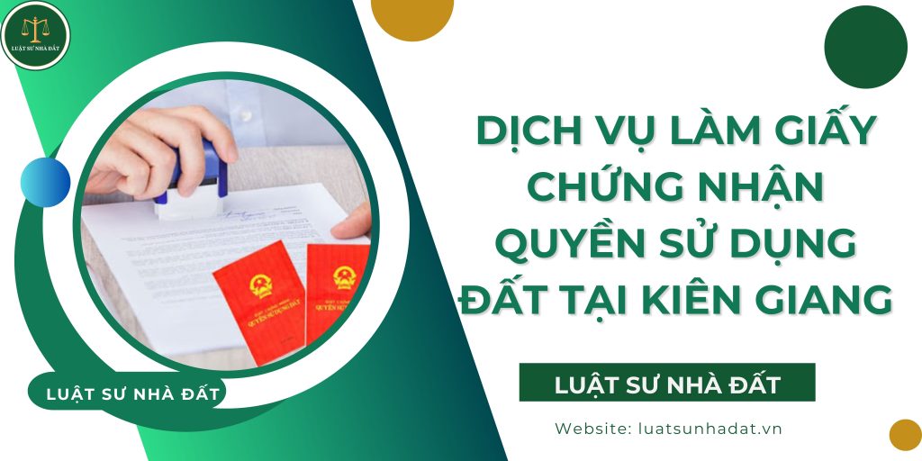 Dịch vụ làm giấy chứng nhận quyền sử dụng đất tại Kiên Giang