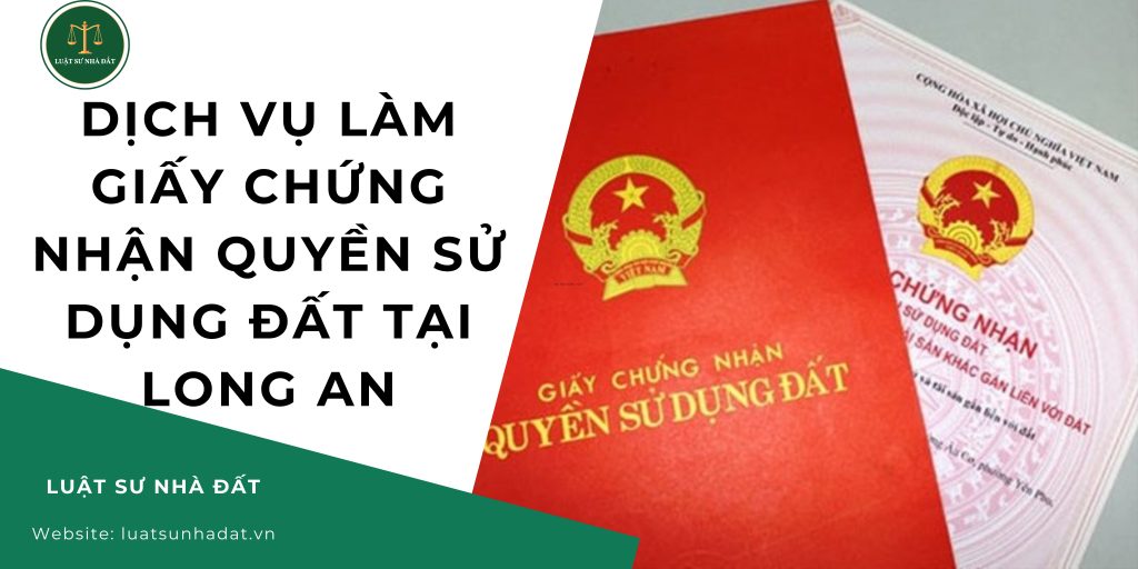 Dịch vụ làm giấy chứng nhận quyền sử dụng đất tại Long An