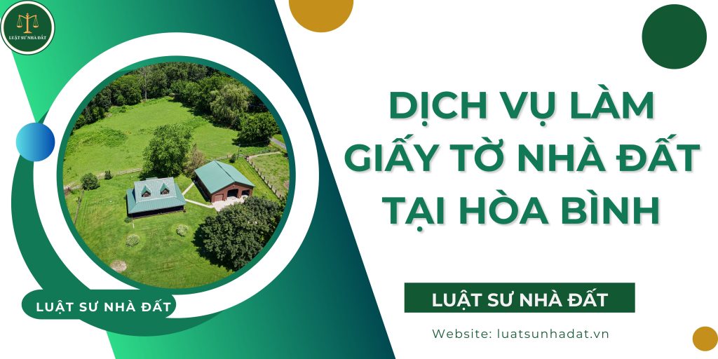 Dịch vụ làm giấy tờ nhà đất tại Hòa Bình