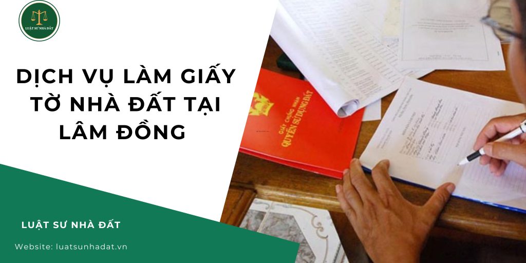 Dịch vụ làm giấy tờ nhà đất tại Lâm Đồng